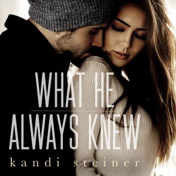 What He Always Knew (What He Doesn't Know Duet Book 2)