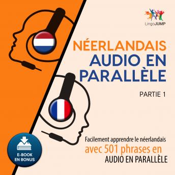 Néerlandais audio en parallèle - Facilement apprendre le néerlandais avec 501 phrases en audio en parallèle - Partie 1, Audio book by Lingo Jump
