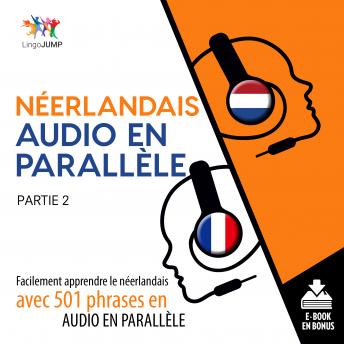 [French] - Néerlandais audio en parallèle - Facilement apprendre le néerlandais avec 501 phrases en audio en parallèle - Partie 2