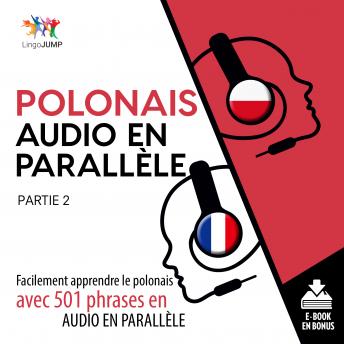 [French] - Polonais audio en parallèle - Facilement apprendre le polonais avec 501 phrases en audio en parallèle - Partie 2