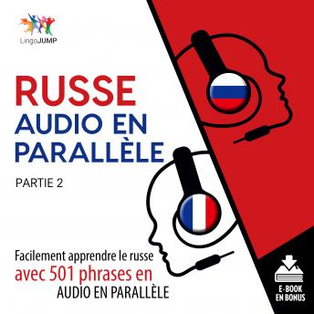 [French] - Russe audio en parallèle - Facilement apprendre le russe avec 501 phrases en audio en parallèle - Partie 2
