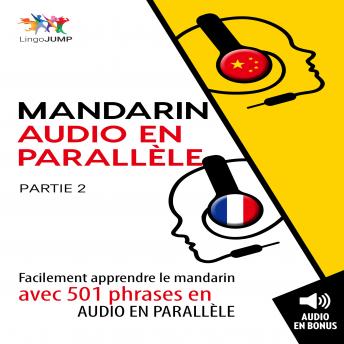 [French] - Mandarin audio en parallèle - Facilement apprendre le mandarin avec 501 phrases en audio en parallèle - Partie 2