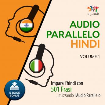 [Italian] - Audio Parallelo Hindi - Impara l'hindi con 501 Frasi utilizzando l'Audio Parallelo - Volume 1