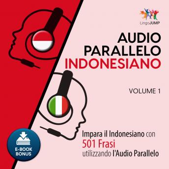 [Italian] - Audio Parallelo Indonesiano - Impara l'indonesiano con 501 Frasi utilizzando l'Audio Parallelo - Volume 1