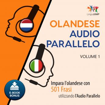 [Italian] - Audio Parallelo Olandese - Impara l'olandese con 501 Frasi utilizzando l'Audio Parallelo - Volume 1
