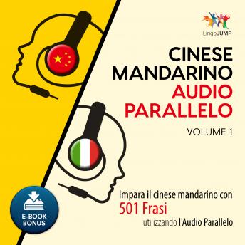 [Italian] - Audio Parallelo Cinese Mandarino - Impara il cinese mandarino con 501 Frasi utilizzando l'Audio Parallelo - Volume 1