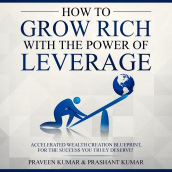 How to Grow Rich with The Power of Leverage