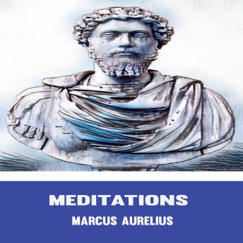 Marcus Aurelius:The Meditations, Audio book by Marcus Aurelius