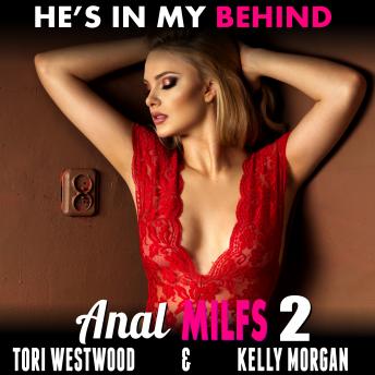 He's In My Behind : Anal MILFs 2, Audio book by Tori Westwood