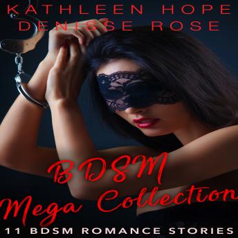 BDSM Mega Collection: 11 BDSM Erotica Stories, Denisse Rose Kathleen Hope