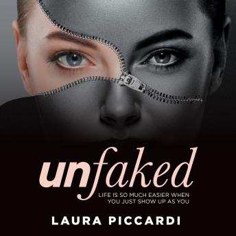 Unfaked: Life is so much easier when you just show up as you sample.