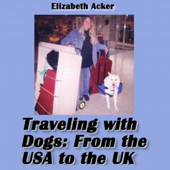Traveling with Dogs: From the USA to the UK