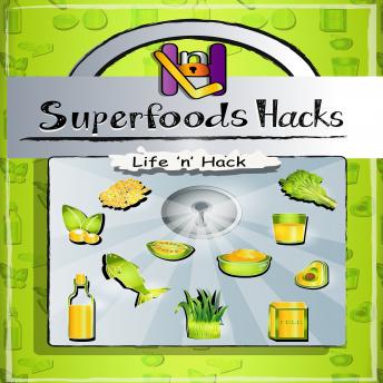 Superfoods Hacks, Audio book by Life 'n' Hack