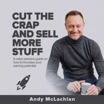 Cut The Crap And Sell More Stuff, Audio book by Andy Mclachlan