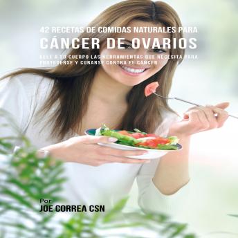 [Spanish] - 42 Recetas de Comidas Naturales Para Cáncer de Ovarios