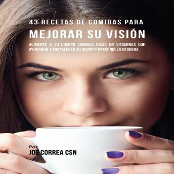 43 Recetas de Comidas para Mejorar Su Visión, Audio book by Joe Correa