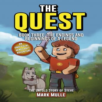 Download Best Audiobooks Kids The Quest: The Untold Story of Steve, Book Three: The Endings and Beginnings of a Legend (An Unofficial Minecraft Book for Kids Ages 9 - 12 (Preteen) by Mark Mulle Free Audiobooks for iPhone Kids free audiobooks and podcast