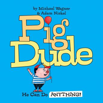 Download Best Audiobooks Kids Pig Dude: He Can Do ANYTHING! by Michael Wagner Free Audiobooks for Android Kids free audiobooks and podcast