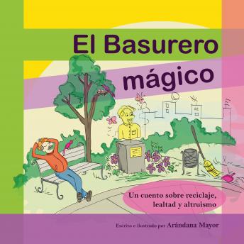 [Spanish] - El Basurero Magico: Un cuento ilustrado sobre ecologia, reciclaje, lealtad y altruismo