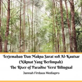 Terjemahan Dan Makna Surat 108 Al-Kautsar (Nikmat Yang Berlimpah) The River of Paradise Versi Bilingual