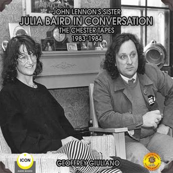 John Lennon's Sister Julia Baird In Conversation - The Chester Tapes 1983-1984