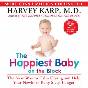 The Happiest Baby on the Block: The New Way to Calm Crying and Help Your Newborn Baby Sleep Longer