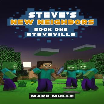 Get Best Audiobooks Kids Steve's New Neighbors (Book 1): Steveville (An Unofficial Minecraft Diary Book for Kids Ages 9 - 12 (Preteen) by Mark Mulle Free Audiobooks for iPhone Kids free audiobooks and podcast