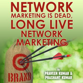 Network Marketing is Dead, Long Live Network Marketing, Audio book by Praveen Kumar, Prashant Kumar
