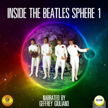 Inside The Beatles Sphere 1, Audio book by Geoffrey Giuliano