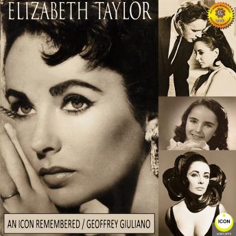 Elizabeth Taylor: An Icon Remembered, Vol. 1, Audio book by Geoffrey Giuliano