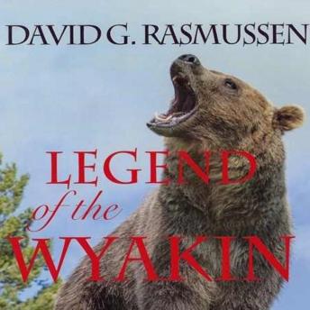 Legend of The Wyakin, Audio book by David G. Rasmussen