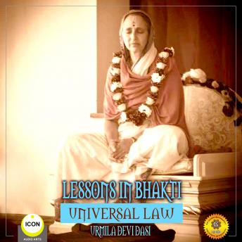 Lessons in Bhakti Universal Law - Urmila Devi Dasi