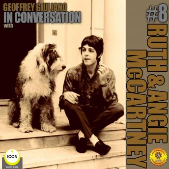 Geoffrey Giuliano In Conversation with Ruth and Angela McCartney, Volume 8, Audio book by Geoffrey Giuliano