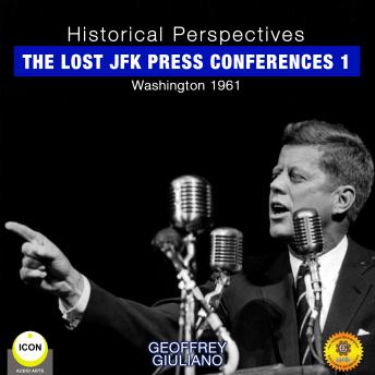 Historical Perspectives - the Lost JFK Press Conferences, Volume 1
