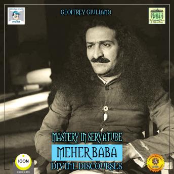 Mastery in Servatude Meher Baba - Divine Discourses