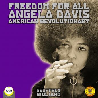 Freedom for All Angela Davis American Revolutionary, Audio book by Geoffrey Giuliano