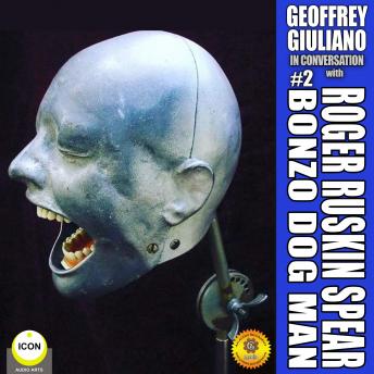 Geoffrey Giuliano in Conversation: Roger Ruskin Spear, Bonzo Dog Man #2, Audio book by Geoffrey Giuliano