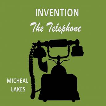 Invention: The Telephone
