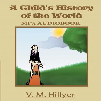 Child's History of the World, Audio book by V. M. Hillyer