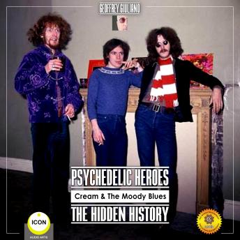 Psychedelic Heroes Cream & the Moody Blues - The Hidden History