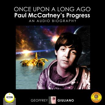 Once upon a Long Ago: Paul McCartney's Progress - An Audio Biography