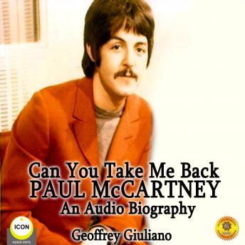 Can You Take Me Back: Paul McCartney - An Audio Biography