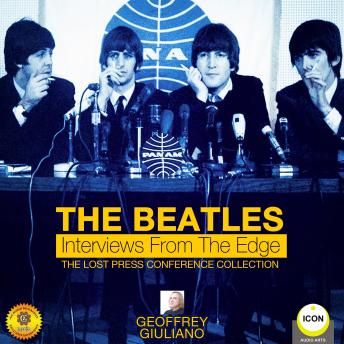 The Beatles: Interviews from the Edge - The Lost Press Conference Collection
