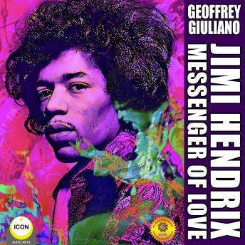 Jimi Hendrix: Messenger of Love, Audio book by Geoffrey Giuliano