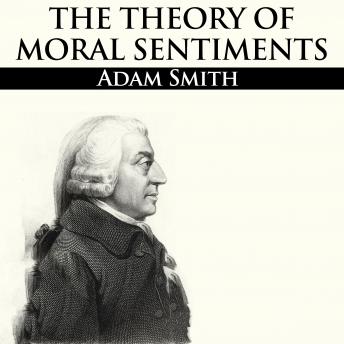 Theory of Moral Sentiments, Audio book by Adam Smith