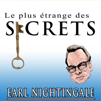 Listen Le plus étrange des secrets By Earl Nightingale Audiobook audiobook