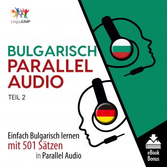 [German] - Bulgarisch Parallel Audio - Einfach Bulgarisch lernen mit 501 Sätzen in Parallel Audio - Teil 2