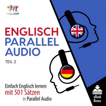 [German] - Englisch Parallel Audio - Einfach Englisch lernen mit 501 Sätzen in Parallel Audio - Teil 2