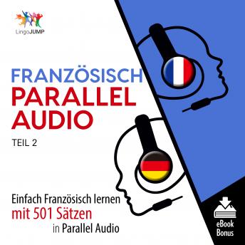 [German] - Französisch Parallel Audio - Einfach Französisch lernen mit 501 Sätzen in Parallel Audio - Teil 2