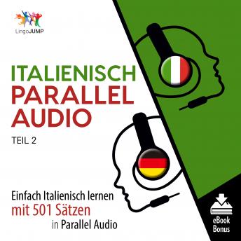 [German] - Italienisch Parallel Audio - Einfach Italienisch lernen mit 501 Sätzen in Parallel Audio - Teil 2